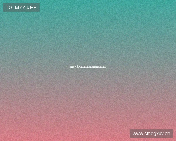 搜球吧NBA直播免费观看全面解析精彩赛事随时观看